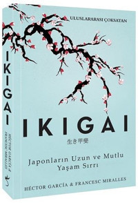 Ikigai-Japonların Uzun ve Mutlu Yaşam Sırrı Hector Garcia, Francesc Miralles İndigo Kitap