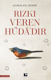 Rızkı Veren Hüdadır Alpaslan Demir Çınaraltı Yayınları