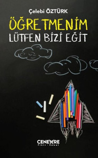 Öğretmenim Lütfen Bizi Eğit Çelebi Öztürk Cenevre Fikir Sanat
