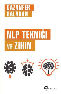NLP Tekniği ve Zihin Gazanfer Balaban Eftalya Yayınları