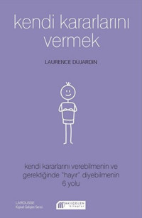 Kendi Kararlarını Vermek Laurence Dujardin Akılçelen Kitaplar