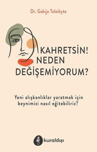 Kahretsin! Neden Değişemiyorum? Gabija Toleikyte Kuraldışı Yayınları