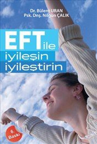 EFT İle İyileşin İyileştirin Bülent Uran, Nilgün Çalık Pusula Yayınevi