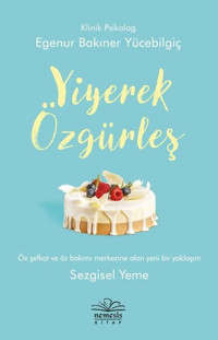 Yiyerek Özgürleş Egenur Bakıner Nemesis Kitap