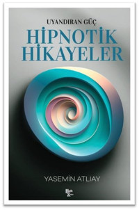 Hipnotik Hikayeler - Uyandıran Güç Yasemin Atlıay Halk Kitabevi