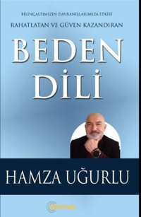 Beden Dili - Bilinçaltımızın Davranışlarımıza Etkisi Rahatlatan ve Güven Kazandıran Hamza Uğurlu Festival Yayıncılık
