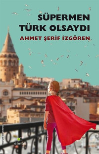 Süpermen Türk Olsaydı Ahmet Şerif İzgören Elma Yayınevi