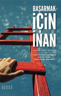 Başarmak İçin İnan Orison Sweet Marden Mahzen