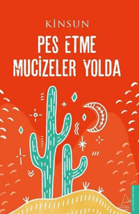 Pes Etme Mucizeler Yolda Kinsun Destek Yayınları
