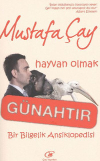 Hayvan Olmak Günahtır Mustafa Çay Çay Yayınları