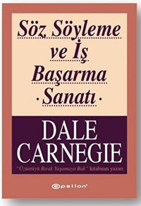 Söz Söyleme ve İş Başarma Sanatı Dale Carnegie Epsilon Yayınevi
