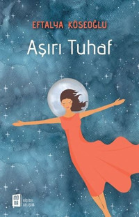 Aşırı Tuhaf Eftalya Köseoğlu Mona
