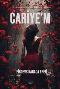 Cariye'm - 20 Yıllık Tecrübesiyle Bir Aile Danışmanı'nın Kaleminden Firdevs Karaca Eren Odessa Yayınevi