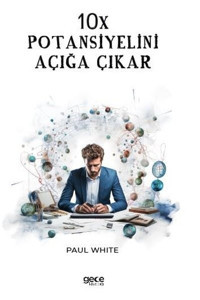 10x Potansiyelini Açığa Çıkar Paul White Gece Kitaplığı