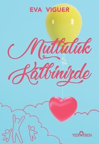 Mutluluk Kalbinizde Eva Viguer Yediveren Yayınları