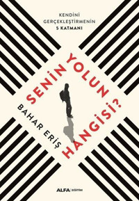 Senin Yolun Hangisi? Bahar Eriş Alfa Yayıncılık