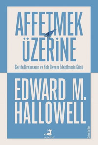 Affetmek Üzerine Edward M. Hallowell Olimpos Yayınları