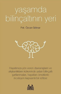 Yaşamda Bilinçaltının Yeri Özcan Göknar Arkadaş Yayıncılık