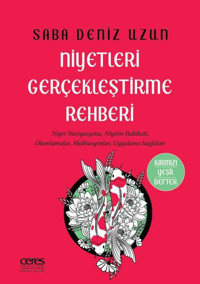 Niyetleri Gerçekleştirme Rehberi Saba Deniz Uzun Ceres Yayınları