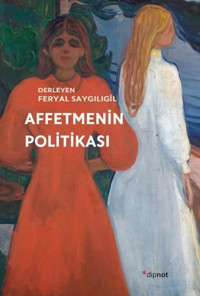 Affetmenin Politikası Feryal Saygılıgil Dipnot