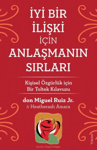 İyi Bir İlişki için Anlaşmanın Sırları Don Miguel Ruiz Sola Unitas
