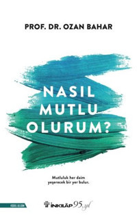 Nasıl Mutlu Olurum? Ozan Bahar İnkılap Kitabevi
