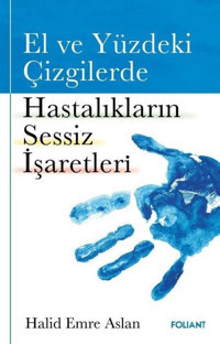 El ve Yüzdeki Çizgilerde Hastalıkların Sessiz İşaretleri Halid Emre Aslan Foliant