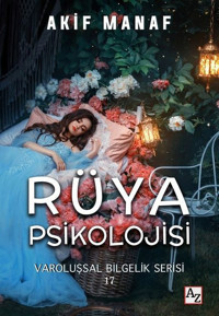 Rüya Psikolojisi - Varoluşsal Bilgelik Serisi 17 Akif Manaf Az Kitap
