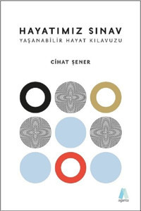 Hayatımız Sınav - Yaşanabilir Hayat Kılavuzu Cihat Şener Aganta Kitap