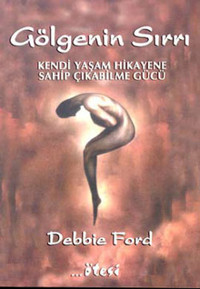 Gölgenin Sırrı-Kendi Yaşam Hikayene Sahip Çıkabilme Gücü Debbie Ford Ötesi Yayıncılık