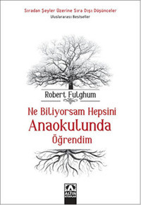 Ne Biliyorsam Hepsini Anaokulunda Öğrendim Robert Fulghum Altın Kitaplar