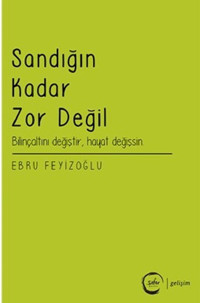 Sandığın Kadar Zor Değil Ebru Feyizoğlu Sıfır Yayınları