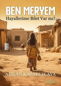 Ben Meryem - Hayallerime Bilet Var mı? Alişan Kapaklıkaya Yediveren Yayınları