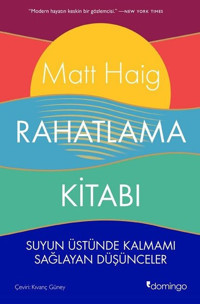 Rahatlama Kitabı - Suyun Üstünde Kalmamı Sağlayan Düşünceler Matt Haig Domingo Yayınevi