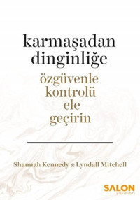 Karmaşadan Dinginliğe-Özgüvenle Kontrolü Ele Geçirin Lyndall Mitchell Salon Yayınları