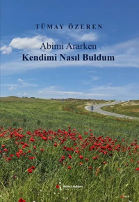 Abimi Ararken Kendimi Nasıl Buldum Tümay Özeren İkinci Adam Yayınları