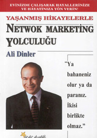 Yaşanmış Hikayelerle Network Marketing Yolculuğu Ali Dinler Beyaz Yayınları