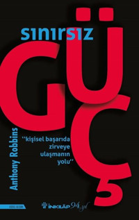 Sınırsız Güç - Kişisel Başarıda Zirveye Ulaşmanın Yolu Anthony Robbins İnkılap Kitabevi