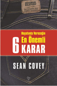 Hayatında Vereceğin En Önemli 6 Karar Sean Covey Varlık Yayınları