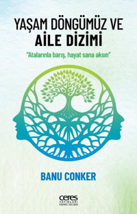 Yaşam Döngümüz ve Aile Dizimi Banu Conker Ceres Yayınları