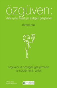 Özgüven - Daha İyi Bir Hayat İçin Özdeğeri Geliştirmek Patrice Ras Akılçelen Kitaplar