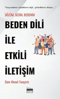 Beden Dili İle Etkili İletişim - Sözüm Sesim Bedenim Cem Mesut Tunçeriz Siyah Beyaz