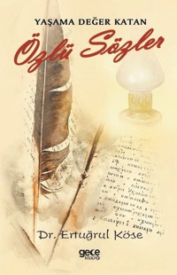 Yaşama Değer Katan Özlü Sözler Ertuğrul Köse Gece Kitaplığı