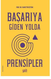 Başarıya Giden Yolda Prensipler Fahrettin Öztürk Yade Kitap