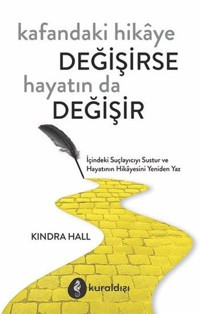 Kafandaki Hikaye Değişirse Hayatın da Değişir Kindra Hall Kuraldışı Yayınları