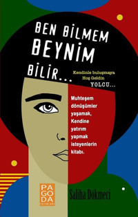 Ben Bilmem Beynim Bilir Saliha Dökmeci Pagoda Yayıncılık