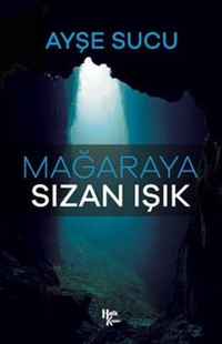 Mağaraya Sızan Işık Ayşe Sucu Halk Kitabevi