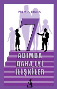 7 Adımda Daha İyi İlişkiler Prem P. Bhala Arunas Yayıncılık