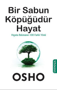 Bir Sabun Köpüğüdür Hayat Osho Omega