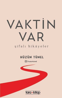 Vaktin Var - Şifalı Hikayeler Hüzün Tünel Tara Kitap